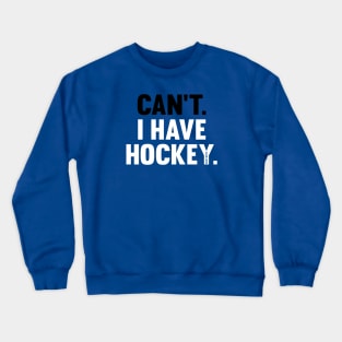 Can't I Have Hockey Crewneck Sweatshirt